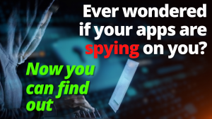 Ever wondered if your apps are spying on you?